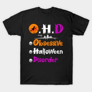 Funny O.H.D Obsessive Halloween Disorder Costume Gift T-Shirt